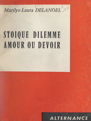 cover image of Stoïque dilemme, amour ou devoir